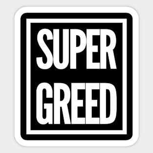 SUPER GREED Sticker